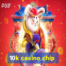 10k casino chip