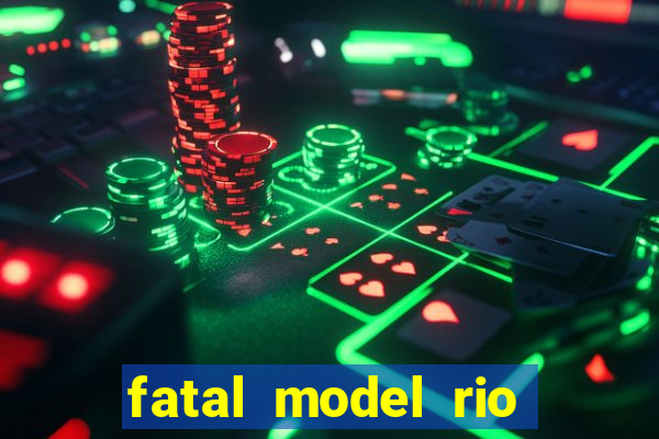 fatal model rio claro são paulo