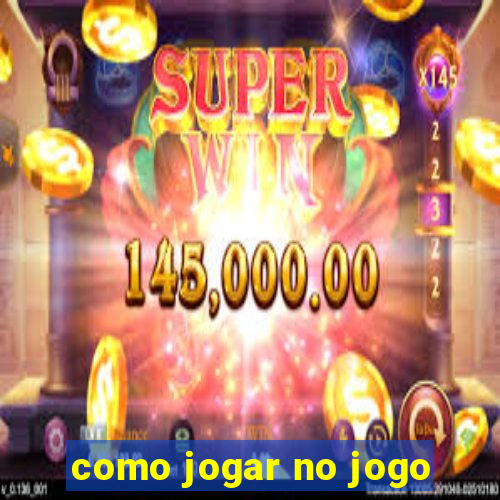 como jogar no jogo