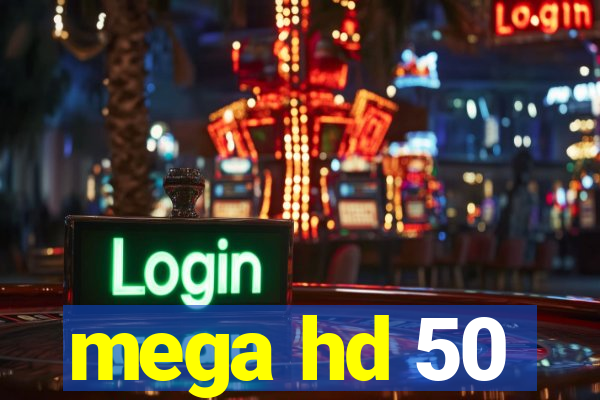 mega hd 50