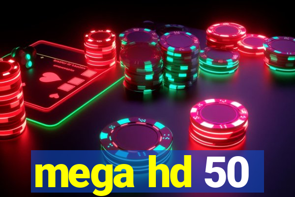 mega hd 50