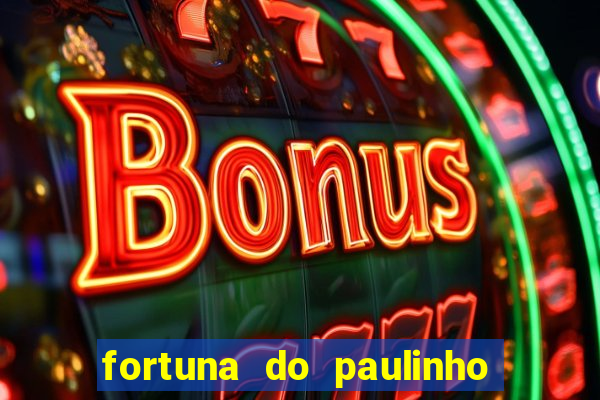 fortuna do paulinho do roupa nova