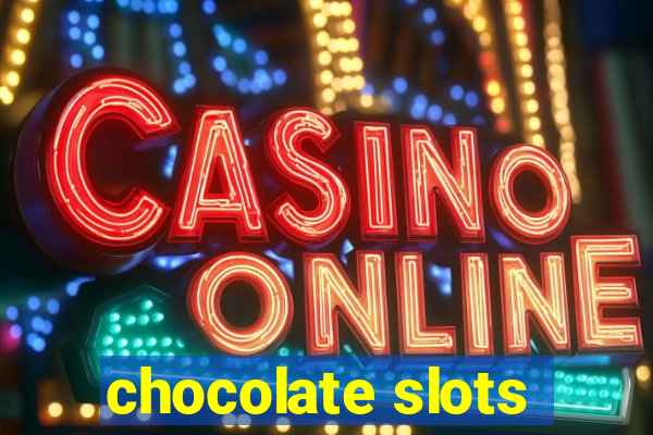 chocolate slots