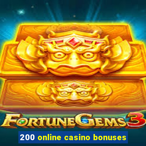 200 online casino bonuses