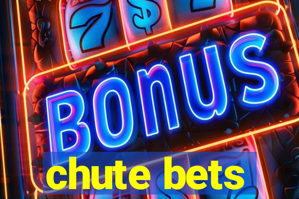 chute bets