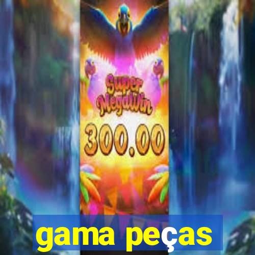 gama peças