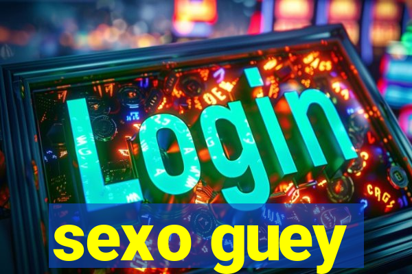 sexo guey