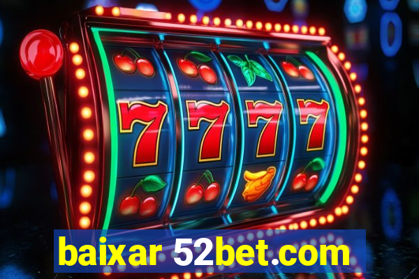 baixar 52bet.com