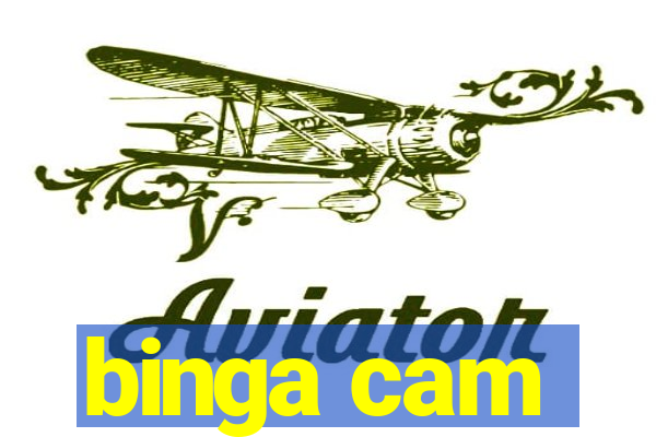 binga cam