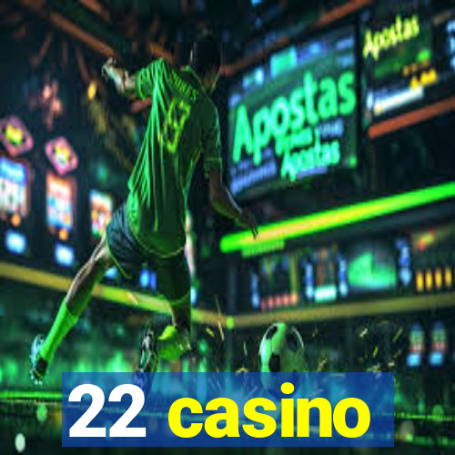 22 casino