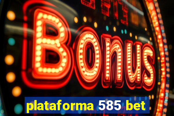 plataforma 585 bet