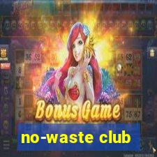 no-waste club