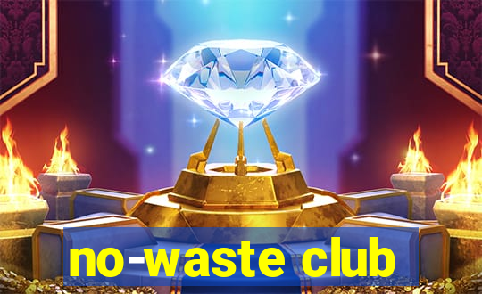 no-waste club