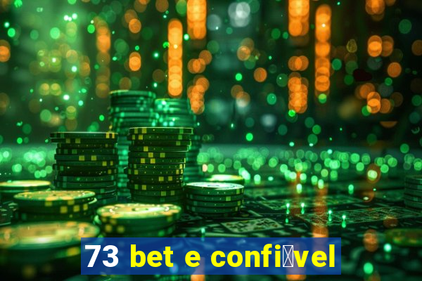 73 bet e confi谩vel