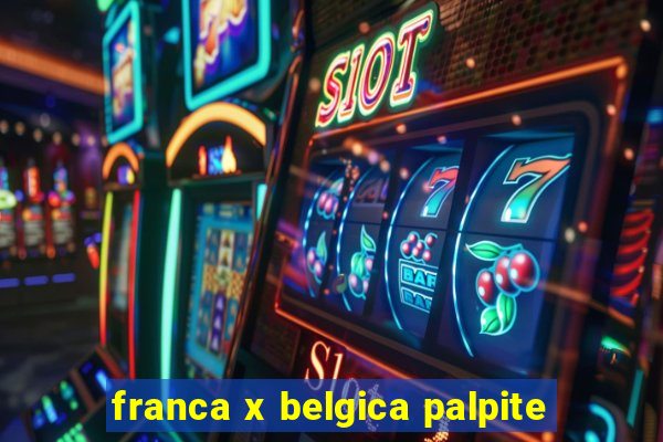 franca x belgica palpite