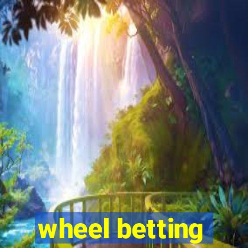 wheel betting