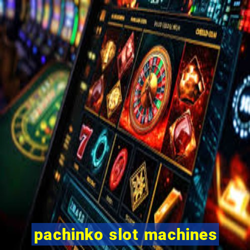 pachinko slot machines