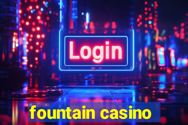 fountain casino