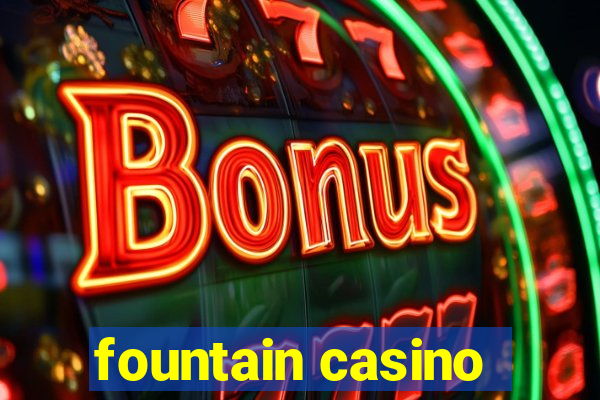 fountain casino