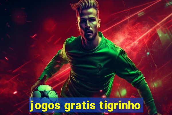 jogos gratis tigrinho