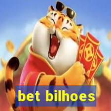 bet bilhoes