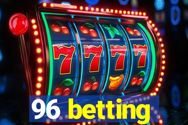 96 betting