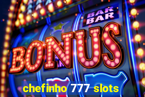 chefinho 777 slots