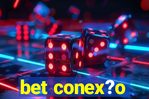 bet conex?o