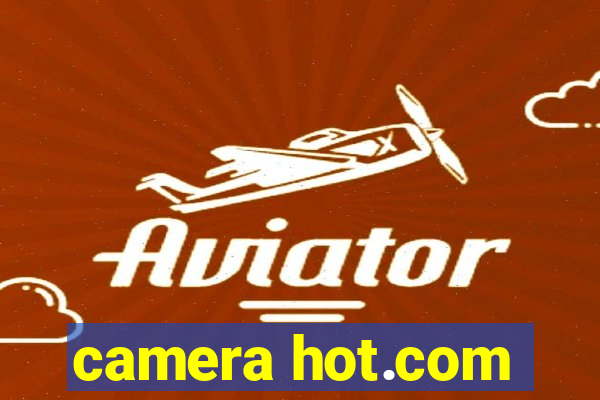 camera hot.com