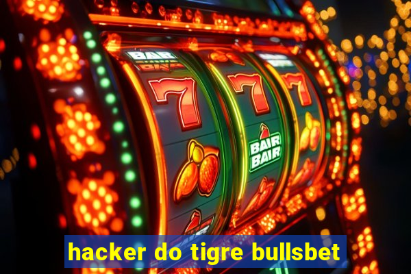 hacker do tigre bullsbet