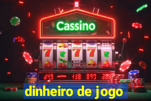 dinheiro de jogo