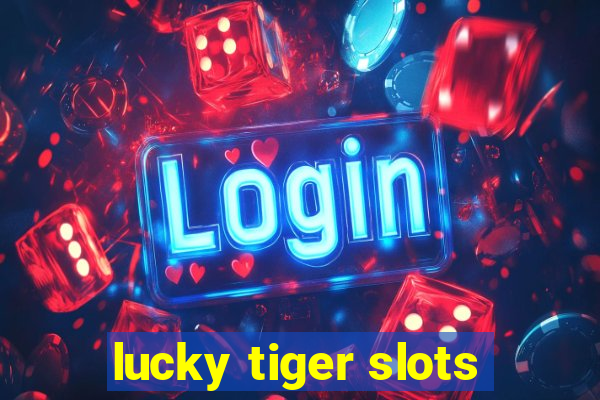 lucky tiger slots