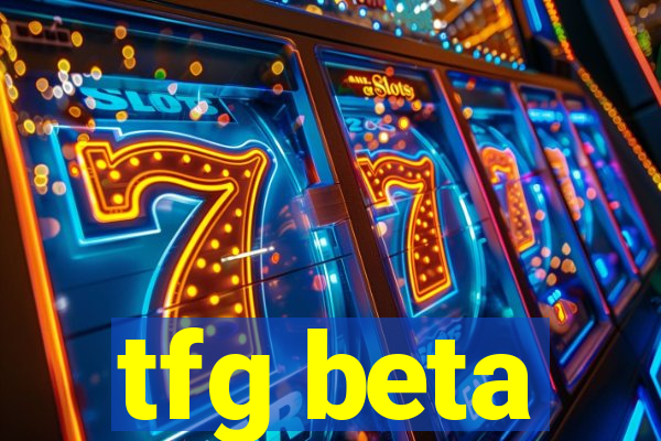 tfg beta