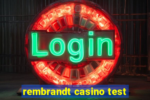 rembrandt casino test