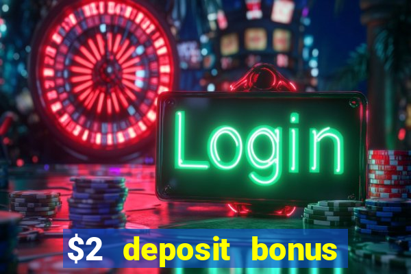 $2 deposit bonus casino canada