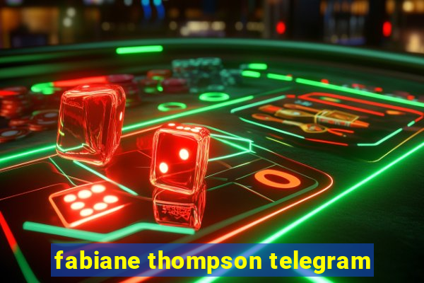 fabiane thompson telegram