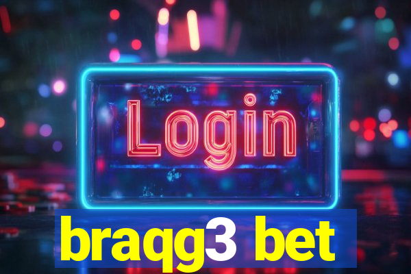 braqg3 bet