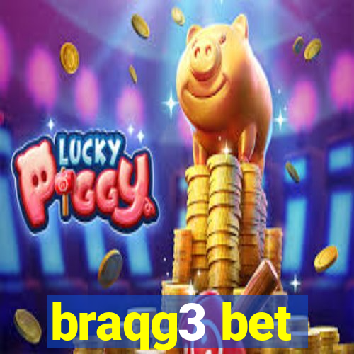 braqg3 bet