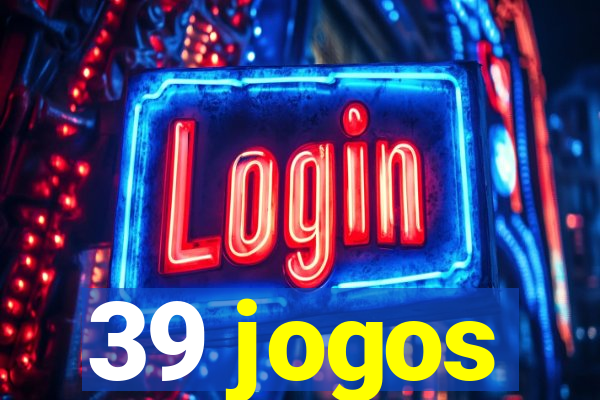 39 jogos