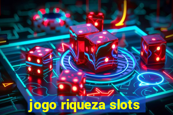 jogo riqueza slots