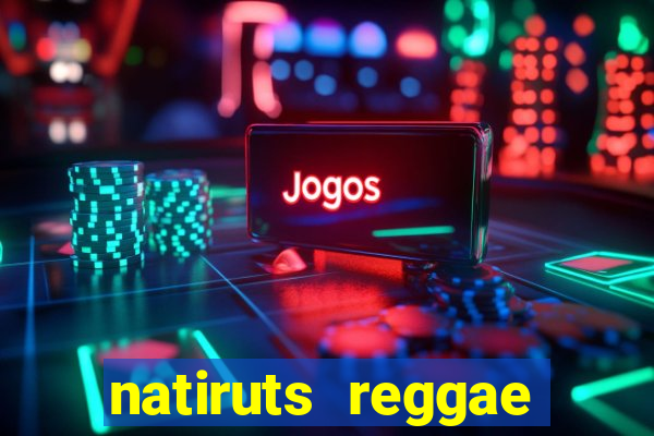 natiruts reggae power cifra