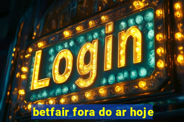 betfair fora do ar hoje