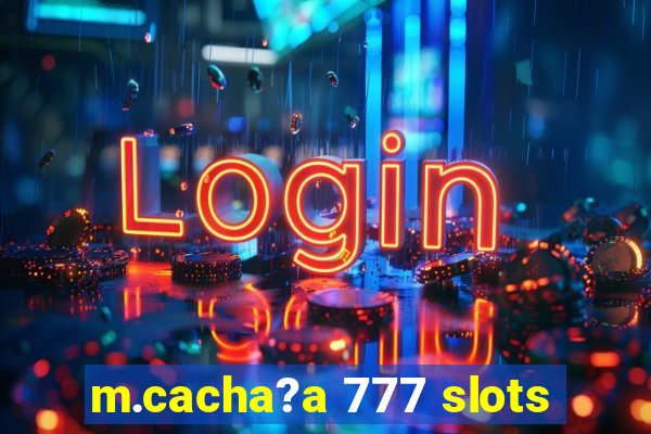 m.cacha?a 777 slots