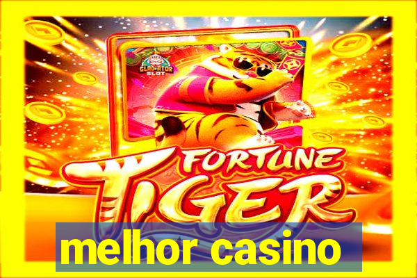 melhor casino