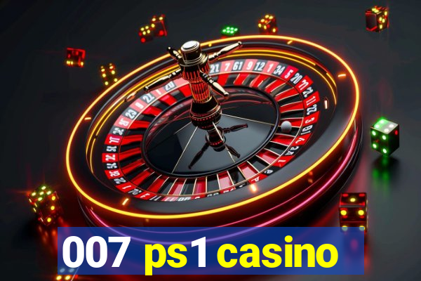 007 ps1 casino