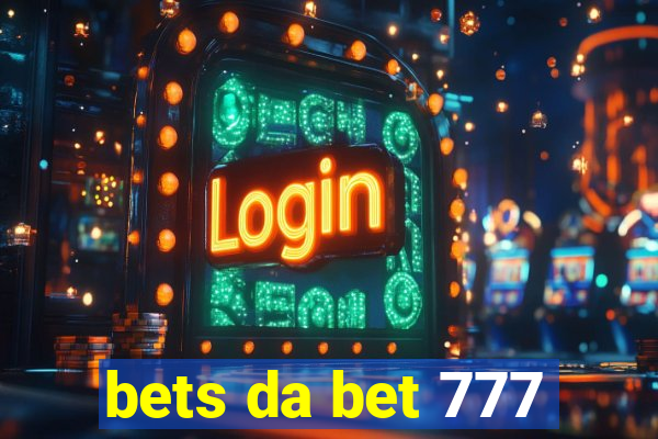 bets da bet 777