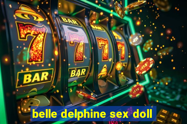 belle delphine sex doll