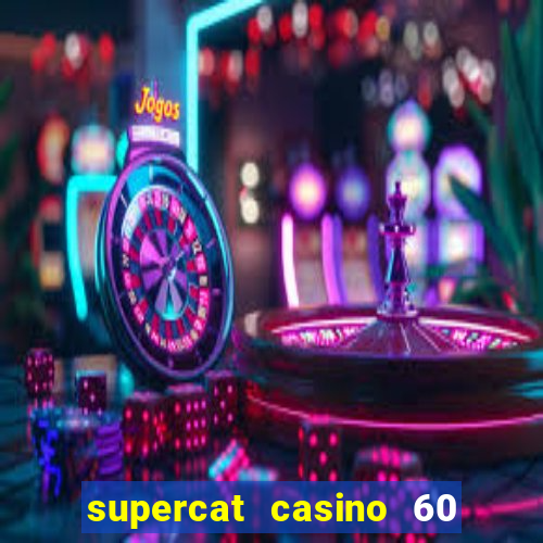 supercat casino 60 free spins