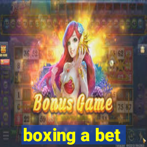 boxing a bet