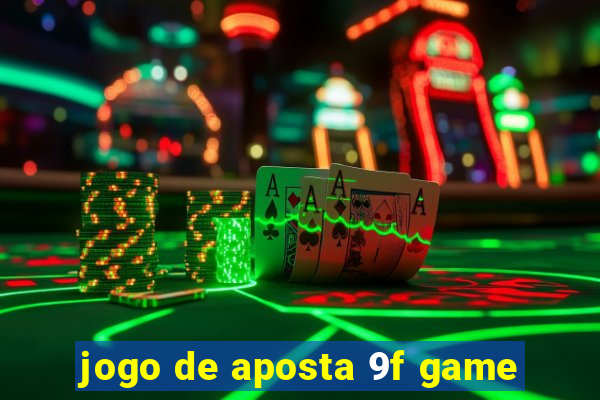 jogo de aposta 9f game